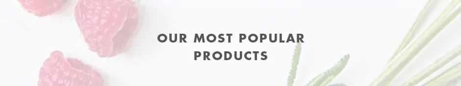 our-most-popular-products