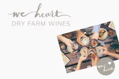 We Heart Dry Farm Wines