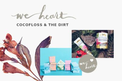 We Heart: Oral Care... with CocoFloss & The Dirt! 9