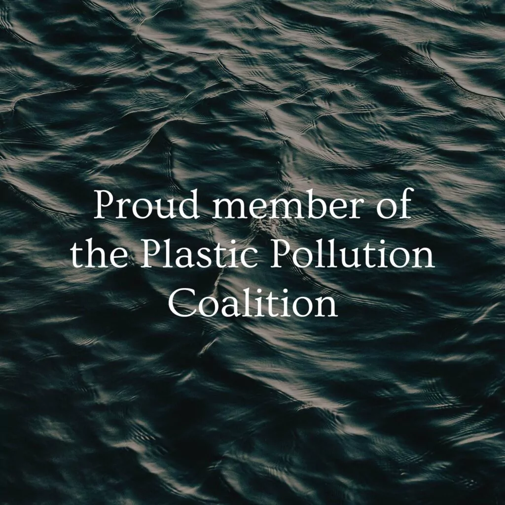 Proud member of hte plastic pollution coalition