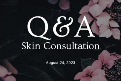 Skin Consultation Q&A - 8/24/23