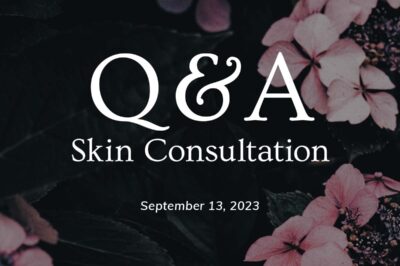 Skin Consultation Q&A - 9/13/23